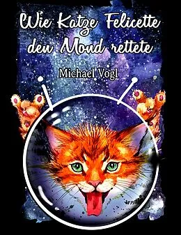 E-Book (epub) Wie Katze Felicette den Mond rettete von Michael Vogl