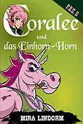 E-Book (epub) Coralee und das Einhorn-Horn von Mira Lindorm