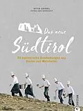 E-Book (epub) Das neue Südtirol - ein Genussführer: Essen, trinken, genießen. Kulinarisch nach Südtirol. Rezepte der Südtiroler Küche. Zu Besuch bei Südtirols jungen Gastronomen und Winzern. von Udo Bernhart, Otto Geisel