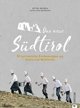 E-Book (epub) Das neue Südtirol - ein Genussführer: Essen, trinken, genießen. Kulinarisch nach Südtirol. Rezepte der Südtiroler Küche. Zu Besuch bei Südtirols jungen Gastronomen und Winzern. von Udo Bernhart, Otto Geisel