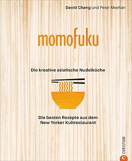 Fester Einband Momofuku: Die kreative asiatische Nudelküche von David Chang