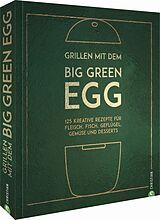 Fester Einband Grillen mit dem Big Green Egg von Susann Kreihe