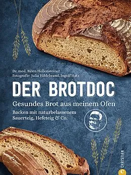 E-Book (epub) Der Brotdoc. Gesundes Brot backen mit Sauerteig, Hefeteig &amp; Co. von Björn Hollensteiner, Ingolf Hatz, Julia Ruby