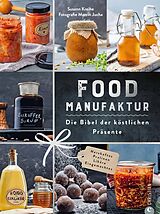 E-Book (epub) Food Manufaktur - Die Bibel der köstlichen Präsente von Susann Kreihe