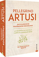 Fester Einband Die klassische italienische Kochkunst von Pellegrino Artusi