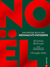 Fester Einband Noël: Das große Buch der Weihnachts-Patisserie von Christophe Felder