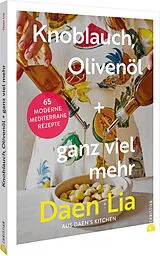 Fester Einband Knoblauch, Olivenöl + ganz viel mehr von Daen Lia Kelly