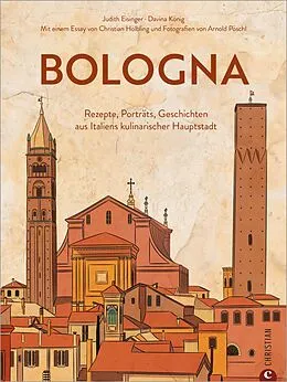 E-Book (epub) Bologna. Die Kultrezepte von Judith Eisinger, Davina König, Christian Hölbling