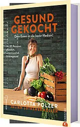 Fester Einband Gesund gekocht von Carlotta Polzer, Julian Lütkehermöller