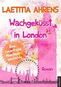 E-Book (epub) Wachgeküsst in London von Laetitia Ahrens