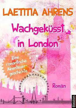 E-Book (epub) Wachgeküsst in London von Laetitia Ahrens