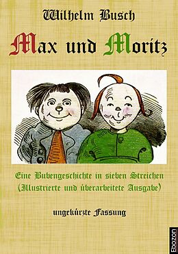 E-Book (epub) Max und Moritz: Eine Bubengeschichte in sieben Streichen von Wilhelm Busch