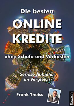 E-Book (epub) Die besten Online Kredite ohne Schufa und Vorkosten von Frank Theiss