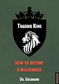 E-Book (epub) Trading King - how to become a millionaire von Goldmann
