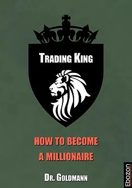 E-Book (pdf) Trading King - how to become a millionaire von Goldmann