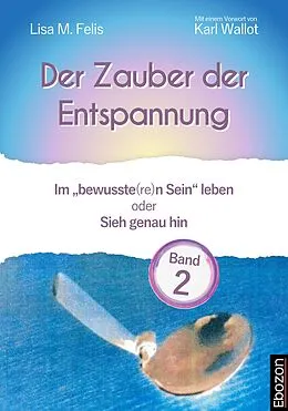 E-Book (pdf) Der Zauber der Entspannung / Der Zauber der Entspannung (Band 2) von Lisa M. Felis