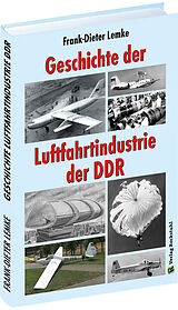 Fester Einband Geschichte der Luftfahrtindustrie der DDR von Frank-Dieter Lemke