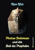 E-Book (epub) Pharao Dedumose und der Stab des Propheten von Kris Han