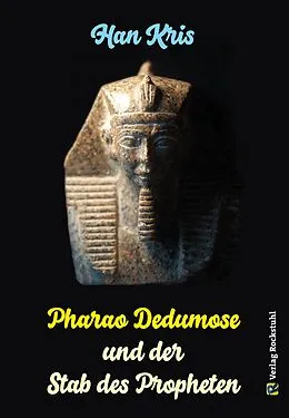 E-Book (epub) Pharao Dedumose und der Stab des Propheten von Kris Han