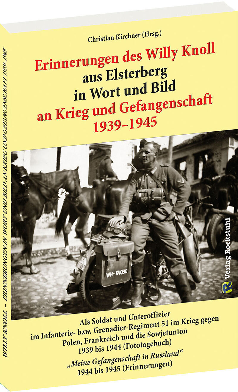 Erinnerungen des Willy Knoll aus Elsterberg in Wort und Bild an Krieg und Gefangenschaft 19391945