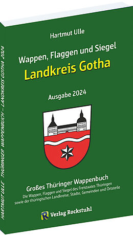 Kartonierter Einband Wappen, Flaggen und Siegel LANDKREIS GOTHA - Ein Lexikon - Ausgabe 2024 von Hartmut Ulle
