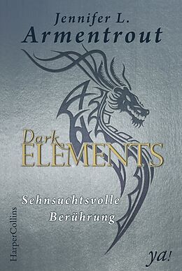 Kartonierter Einband Dark Elements 3 - Sehnsuchtsvolle Berührung von Jennifer L. Armentrout