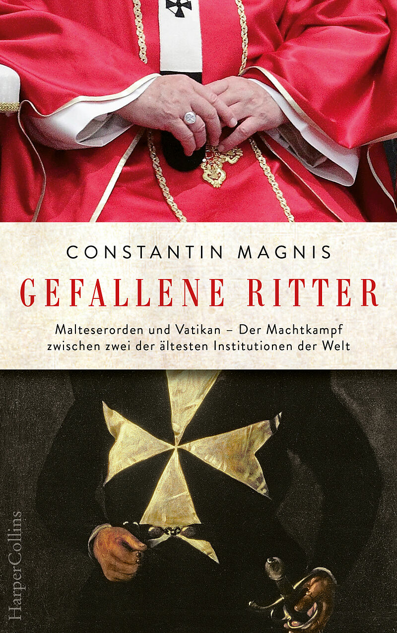 Gefallene Ritter. Malteserorden und Vatikan. Der Machtkampf zwischen zwei der ältesten Institutionen der Welt  AKTUALISIERTE TASCHENBUCHAUSGABE