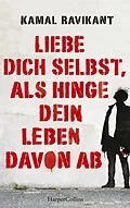 E-Book (epub) Liebe dich selbst, als hinge dein Leben davon ab von Kamal Ravikant