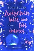 E-Book (epub) Zwischen hier und für immer von Tom Ellen