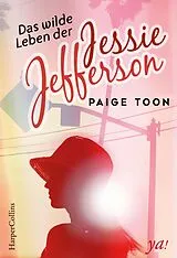 E-Book (epub) Das wilde Leben der Jessie Jefferson von Paige Toon