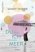 E-Book (epub) Du und ich und das Meer von Sandy Taylor