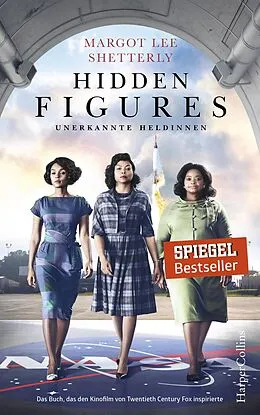E-Book (epub) Hidden Figures - Unerkannte Heldinnen von Margot Shetterly