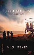 E-Book (epub) Little Secrets - Schuldige Freunde von M. G. Reyes
