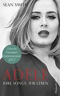E-Book (epub) Adele: ihre Songs, ihr Leben von Sean Smith