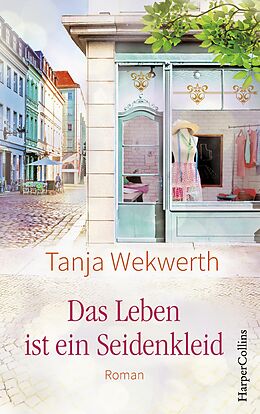 E-Book (epub) Das Leben ist ein Seidenkleid von Tanja Wekwerth