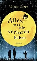 E-Book (epub) Alles, was wir verloren haben von Valerie Geary