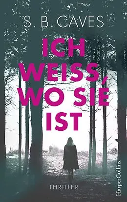 E-Book (epub) Ich weiß, wo sie ist von S B Caves