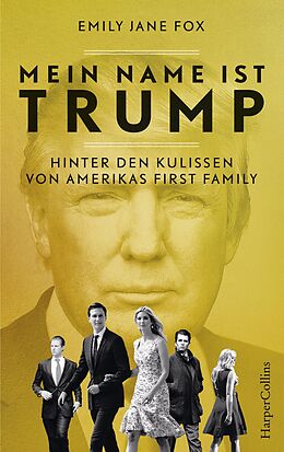 E-Book (epub) Mein Name ist Trump - Hinter den Kulissen von Amerikas First Family von Emily Jane Fox