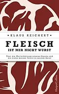 E-Book (epub) Fleisch ist mir nicht Wurst von Klaus Reichert