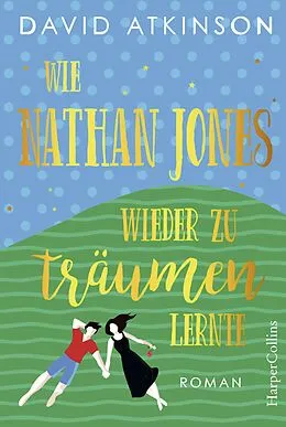 E-Book (epub) Wie Nathan Jones wieder zu träumen lernte von David Atkinson