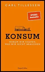 E-Book (epub) Konsum. Warum wir kaufen, was wir nicht brauchen von Carl Tillessen
