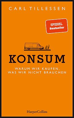 E-Book (epub) Konsum. Warum wir kaufen, was wir nicht brauchen von Carl Tillessen