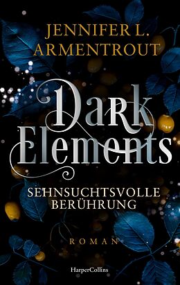 E-Book (epub) Dark Elements 3 - Sehnsuchtsvolle Berührung von Jennifer L. Armentrout