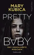 E-Book (epub) Pretty Baby - Das unbekannte Mädchen von Mary Kubica