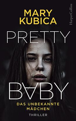 E-Book (epub) Pretty Baby - Das unbekannte Mädchen von Mary Kubica