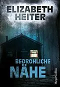 E-Book (epub) Bedrohliche Nähe von Elizabeth Heiter
