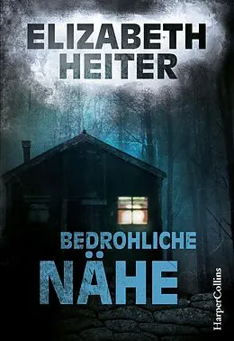 E-Book (epub) Bedrohliche Nähe von Elizabeth Heiter
