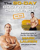 eBook (epub) The 90-Day Bodyweight Challenge for Men de Mark Lauren, Julian Galinski