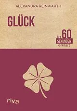 E-Book (epub) Glück in 60 Sekunden erklärt von Alexandra Reinwarth