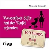 E-Book (epub) Wasserfeste Stifte hat der Teufel erfunden von Alexandra Reinwarth
